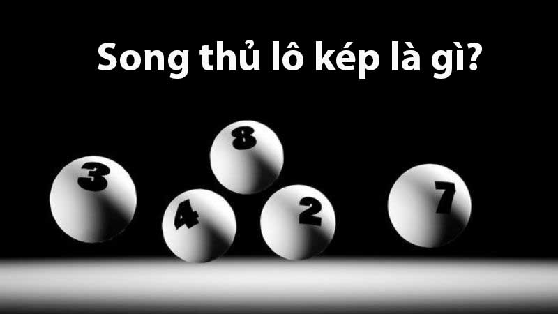 Song thủ lô kép là gì?