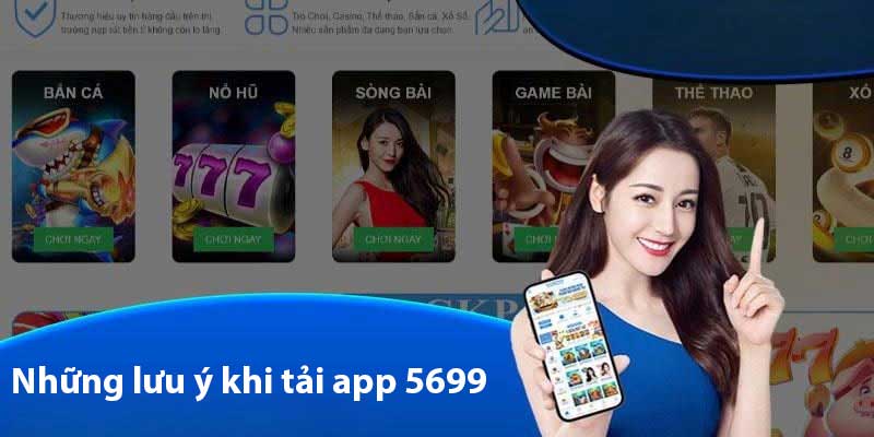 Những lưu ý khi tải app 5699