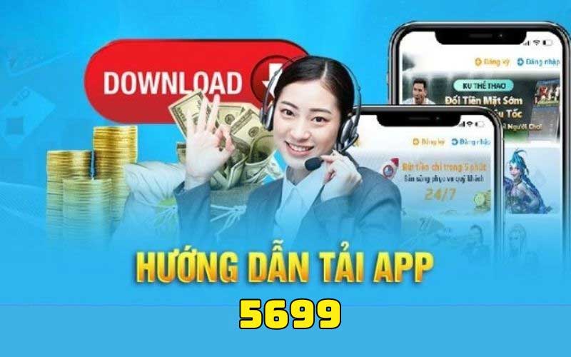 Tại sao nên tải app 5699?